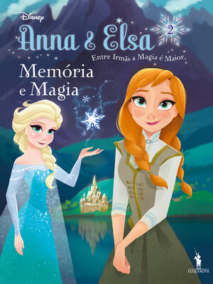 cover image of Anna & Elsa 2--Memória e Magia